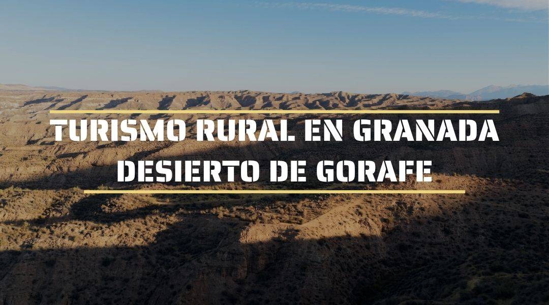 Imagen destacada del turismo rural en Granada visitando el Desierto de Gorafe